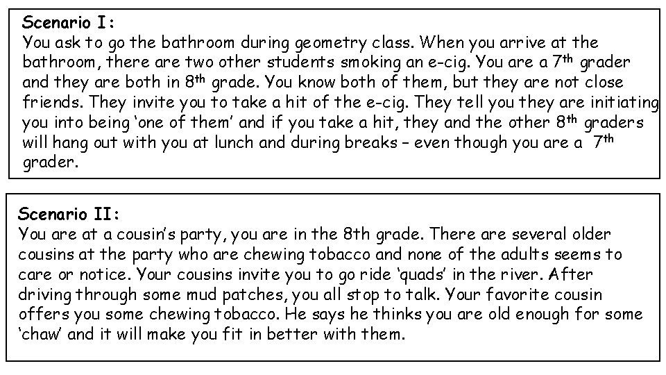 Scenario I: You ask to go the bathroom during geometry class. When you arrive