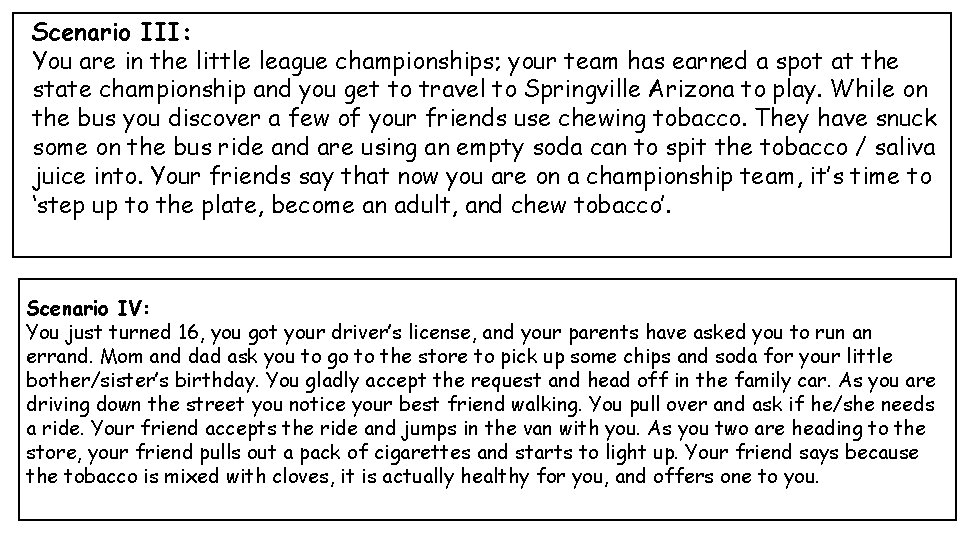 Scenario III: You are in the little league championships; your team has earned a