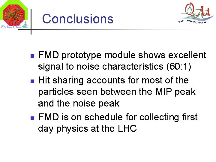 Conclusions n n n FMD prototype module shows excellent signal to noise characteristics (60: