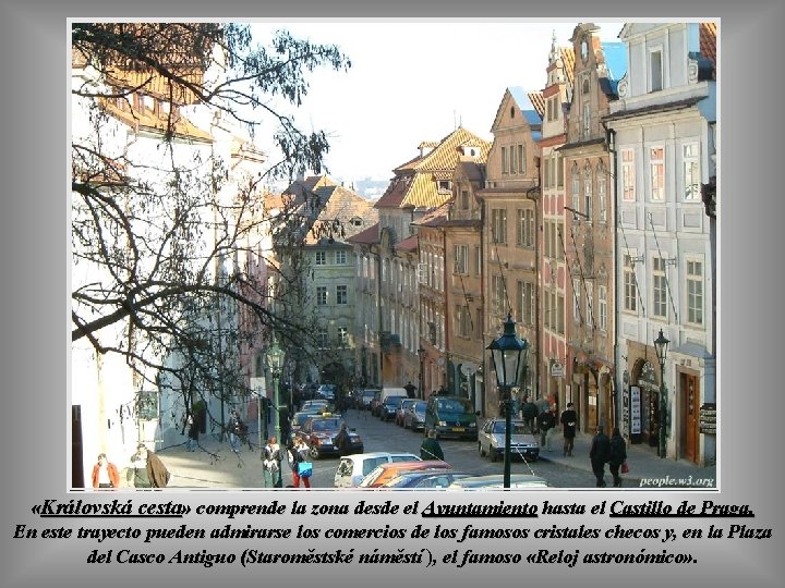  «Královská cesta» comprende la zona desde el Ayuntamiento hasta el Castillo de Praga.