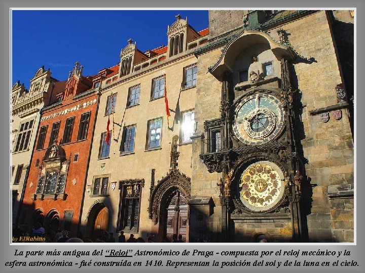La parte más antigua del “Reloj” Astronómico de Praga - compuesta por el reloj