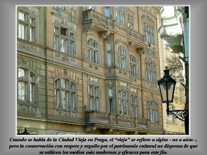 Cuando se habla de la Ciudad Vieja en Praga, el “viejo” se refiere a