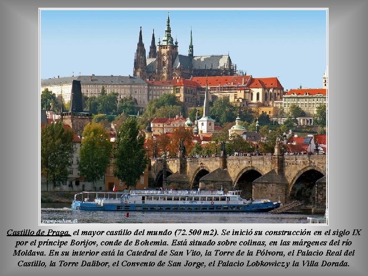 Castillo de Praga, el mayor castillo del mundo (72. 500 m 2). Se inició