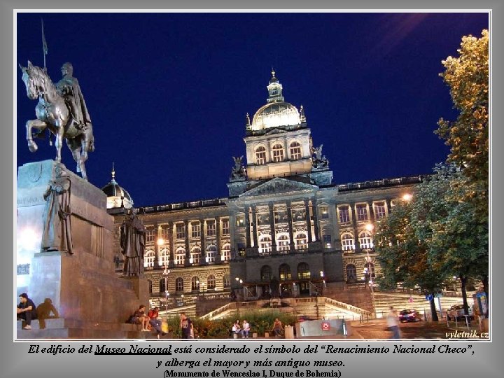 El edificio del Museo Nacional está considerado el símbolo del “Renacimiento Nacional Checo”, y