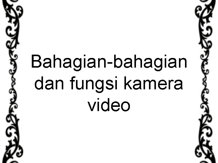 Bahagian-bahagian dan fungsi kamera video 