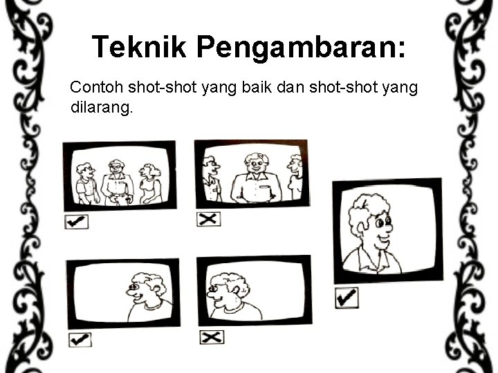 Teknik Pengambaran: Contoh shot-shot yang baik dan shot-shot yang dilarang. 