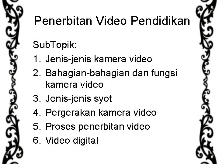 Penerbitan Video Pendidikan Sub. Topik: 1. Jenis-jenis kamera video 2. Bahagian-bahagian dan fungsi kamera