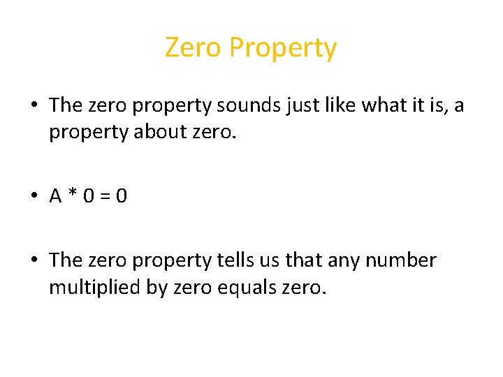 Zero Property • The zero property sounds just like what it is, a property