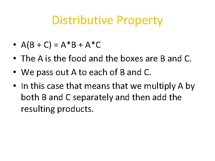 Distributive Property • • A(B + C) = A*B + A*C The A is