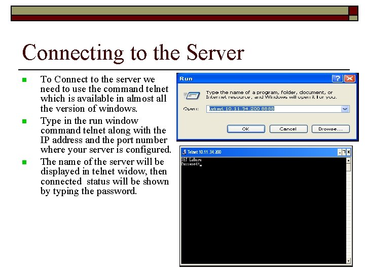 Connecting to the Server To Connect to the server we need to use the Connecting to the Server To Connect to the server we need to use the