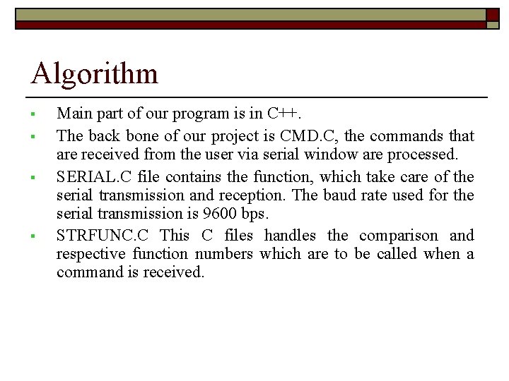 Algorithm § § Main part of our program is in C++. The back bone Algorithm § § Main part of our program is in C++. The back bone
