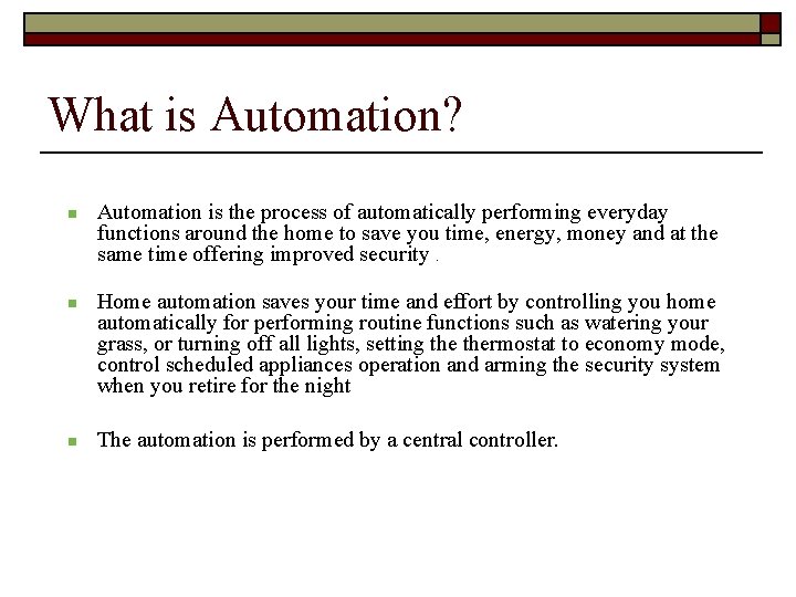 What is Automation? Automation is the process of automatically performing everyday functions around the What is Automation? Automation is the process of automatically performing everyday functions around the