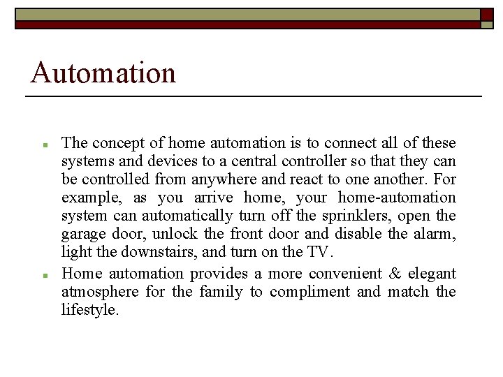Automation The concept of home automation is to connect all of these systems and Automation The concept of home automation is to connect all of these systems and
