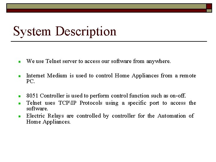 System Description We use Telnet server to access our software from anywhere. Internet Medium System Description We use Telnet server to access our software from anywhere. Internet Medium