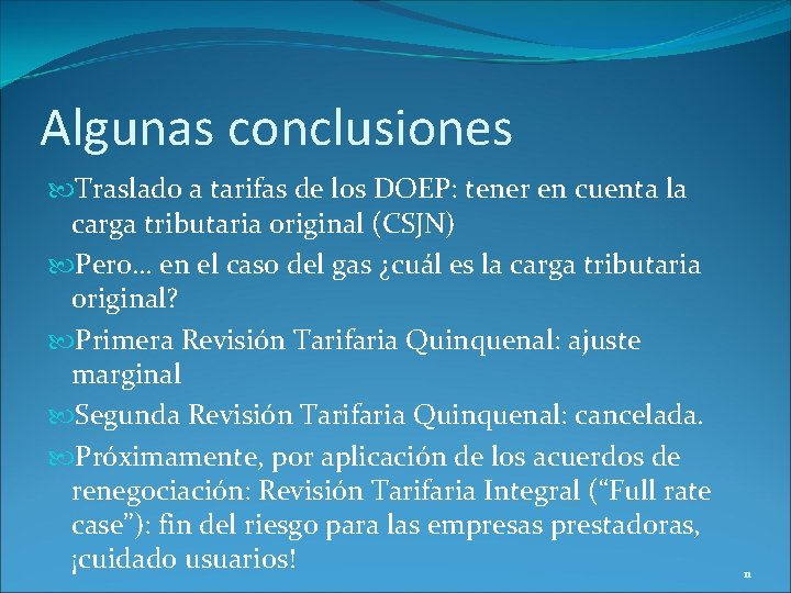 Algunas conclusiones Traslado a tarifas de los DOEP: tener en cuenta la carga tributaria