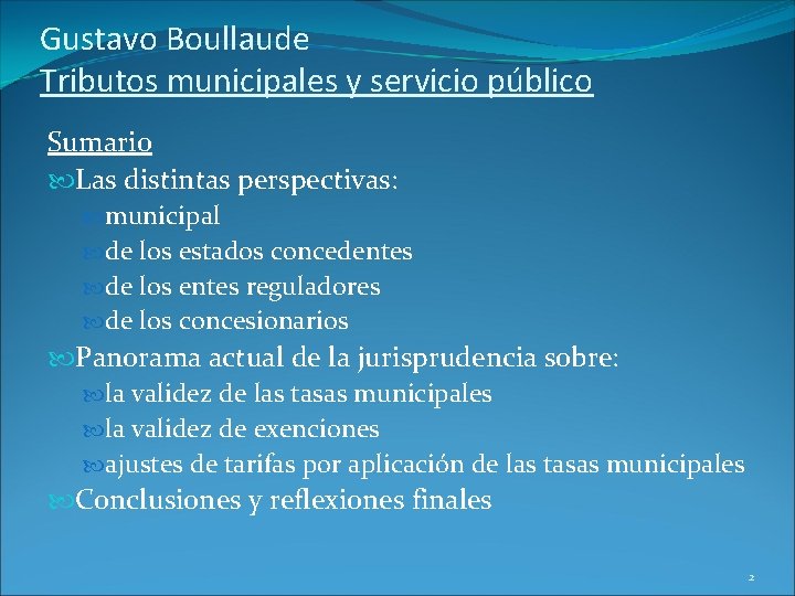 Gustavo Boullaude Tributos municipales y servicio público Sumario Las distintas perspectivas: municipal de los