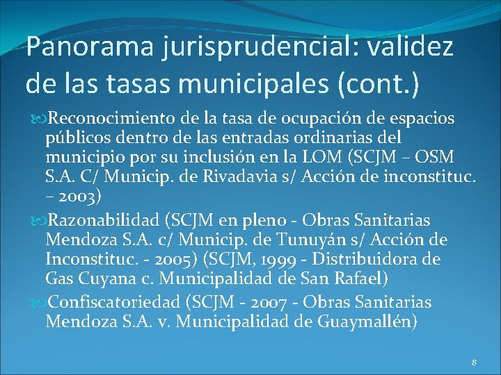 Panorama jurisprudencial: validez de las tasas municipales (cont. ) Reconocimiento de la tasa de
