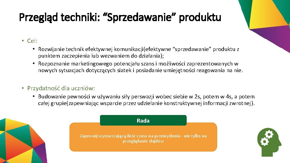 Przegląd techniki: “Sprzedawanie” produktu • Cel: • Rozwijanie technik efektywnej komunikacji(efektywne “sprzedawanie” produktu z