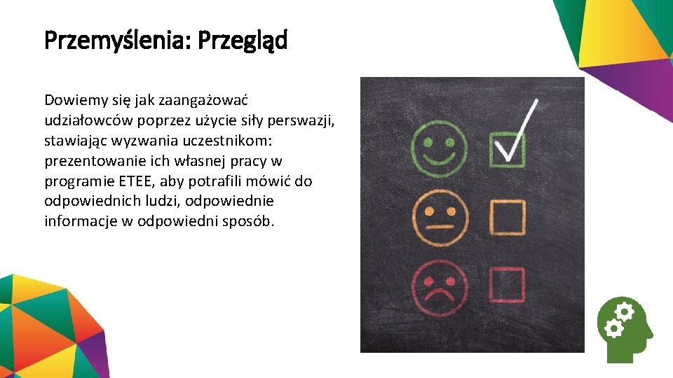 Przemyślenia: Przegląd Dowiemy się jak zaangażować udziałowców poprzez użycie siły perswazji, stawiając wyzwania uczestnikom: