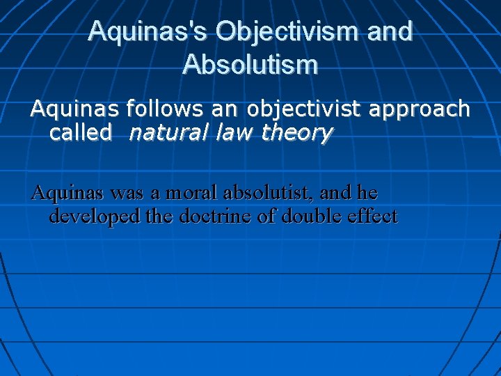 Aquinas's Objectivism and Absolutism Aquinas follows an objectivist approach called natural law theory Aquinas