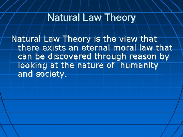 Natural Law Theory is the view that there exists an eternal moral law that