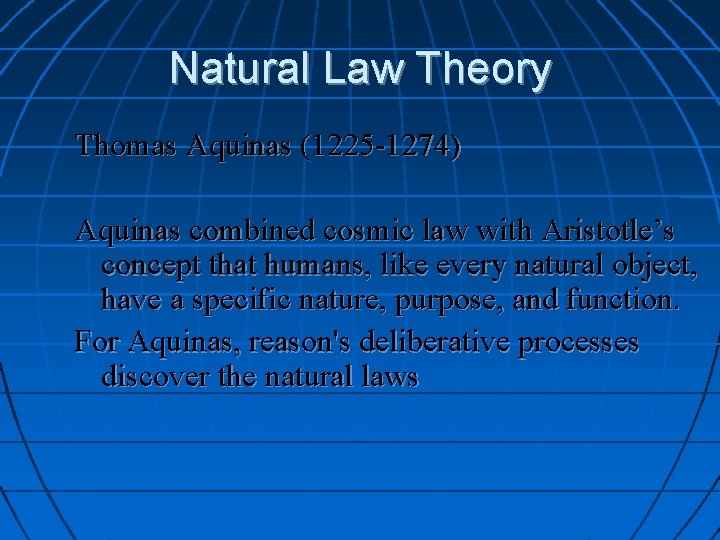 Natural Law Theory Thomas Aquinas (1225 -1274) Aquinas combined cosmic law with Aristotle’s concept