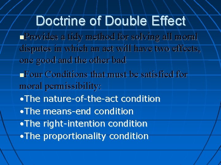 Doctrine of Double Effect Provides a tidy method for solving all moral disputes in