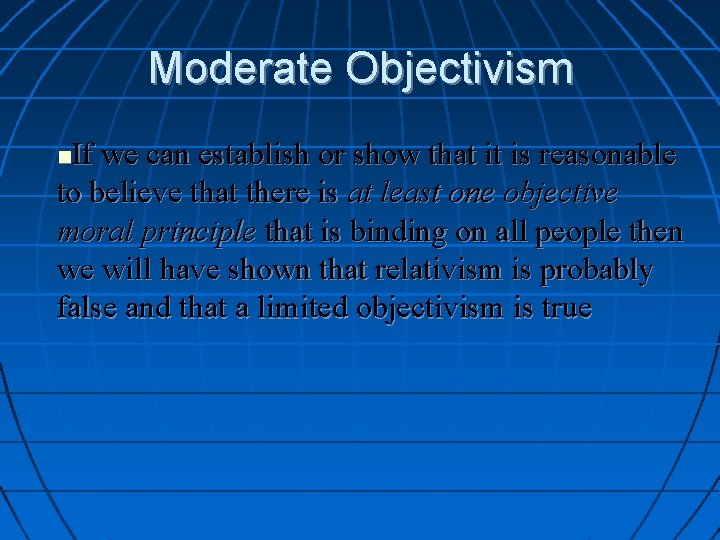 Moderate Objectivism If we can establish or show that it is reasonable to believe