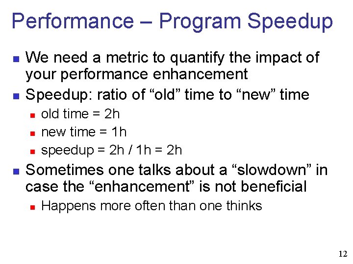 Performance – Program Speedup n n We need a metric to quantify the impact