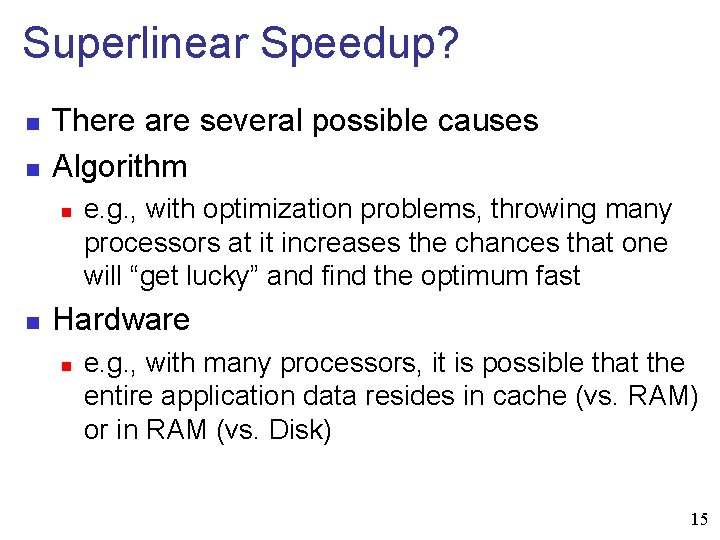 Superlinear Speedup? n n There are several possible causes Algorithm n n e. g.