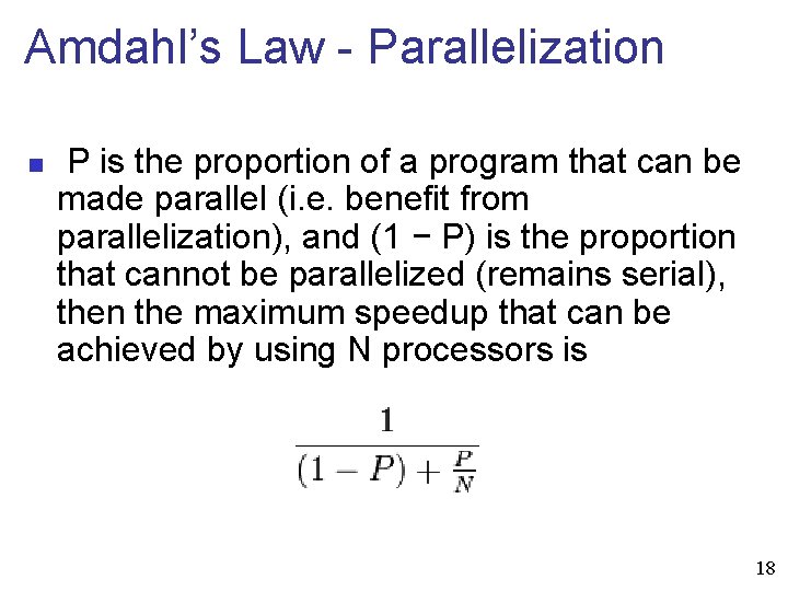 Amdahl’s Law - Parallelization n P is the proportion of a program that can