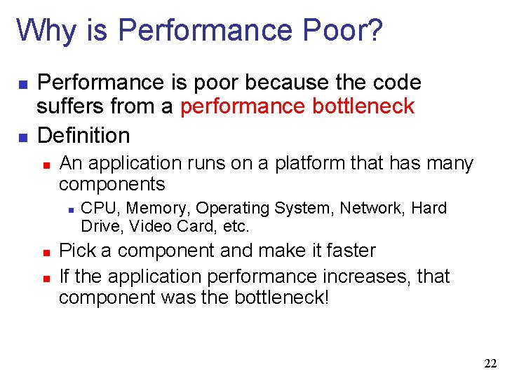 Why is Performance Poor? n n Performance is poor because the code suffers from