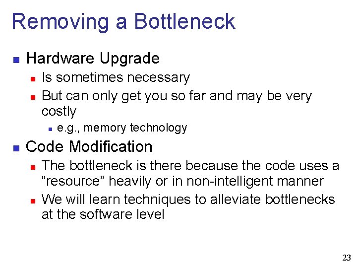 Removing a Bottleneck n Hardware Upgrade n n Is sometimes necessary But can only