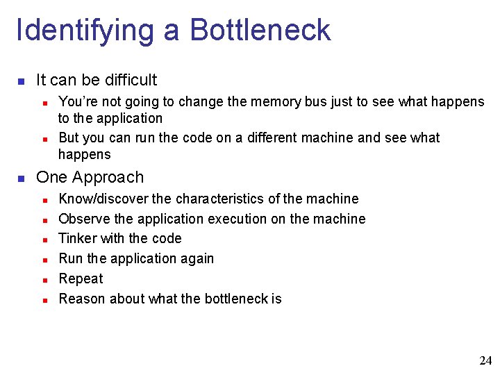 Identifying a Bottleneck n It can be difficult n n n You’re not going