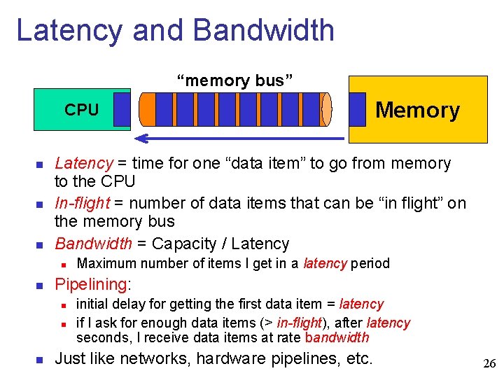 Latency and Bandwidth “memory bus” CPU n n n Latency = time for one