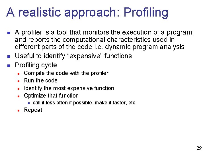 A realistic approach: Profiling n n n A profiler is a tool that monitors