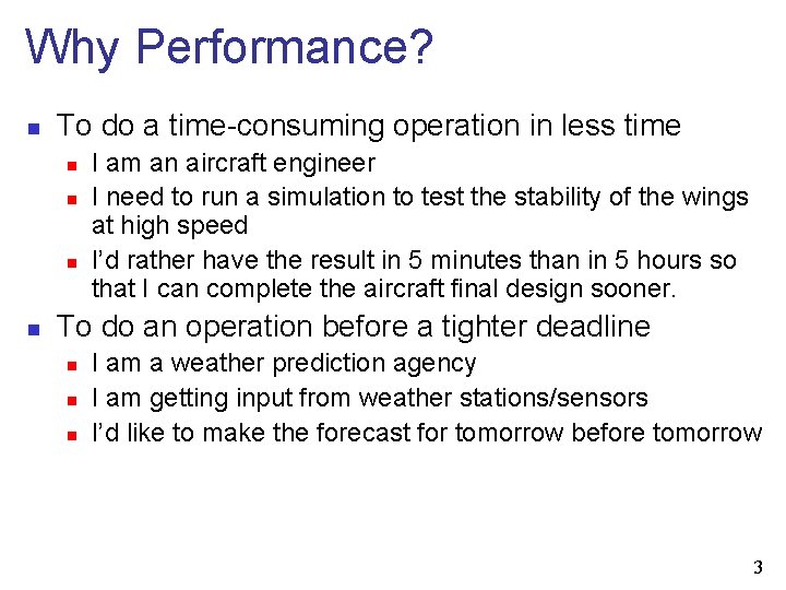 Why Performance? n To do a time-consuming operation in less time n n I
