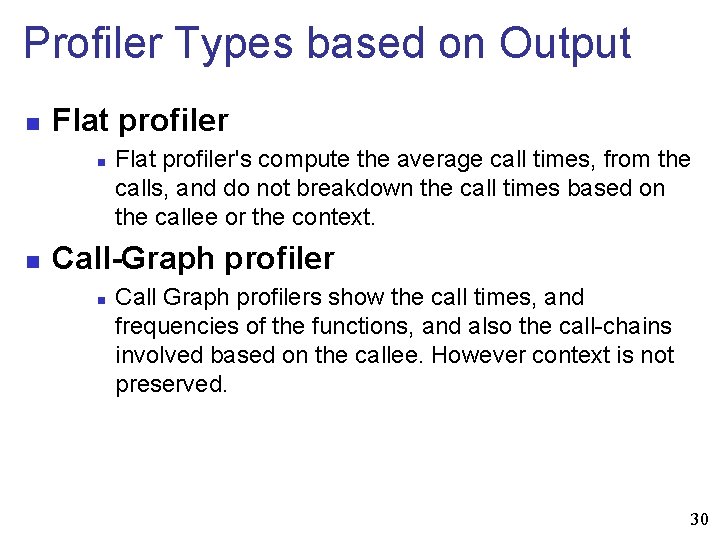 Profiler Types based on Output n Flat profiler n n Flat profiler's compute the
