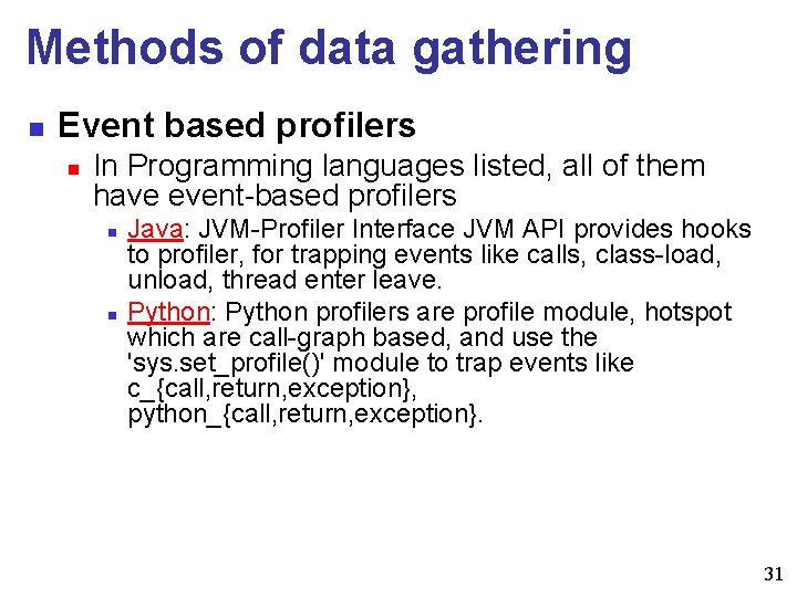 Methods of data gathering n Event based profilers n In Programming languages listed, all