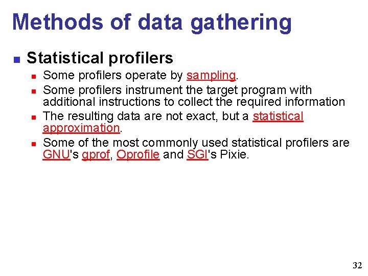 Methods of data gathering n Statistical profilers n n Some profilers operate by sampling.