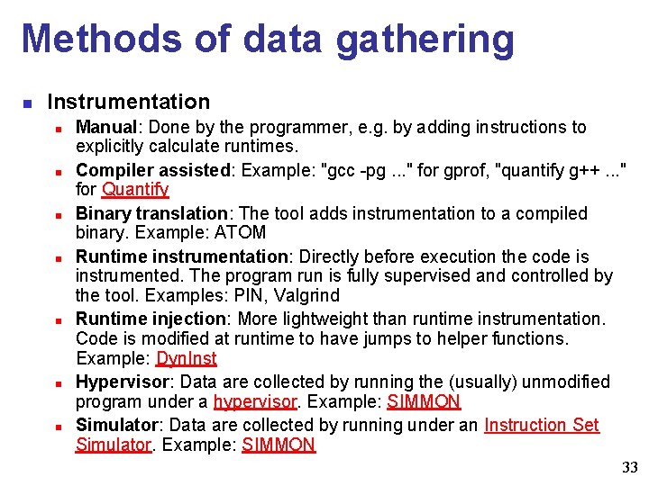 Methods of data gathering n Instrumentation n n n Manual: Done by the programmer,