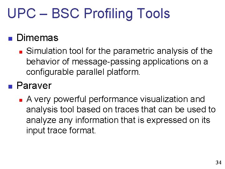 UPC – BSC Profiling Tools n Dimemas n n Simulation tool for the parametric