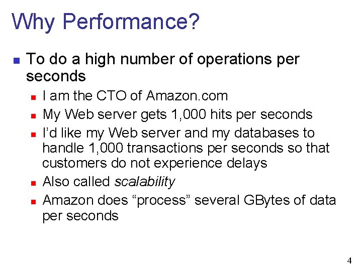 Why Performance? n To do a high number of operations per seconds n n