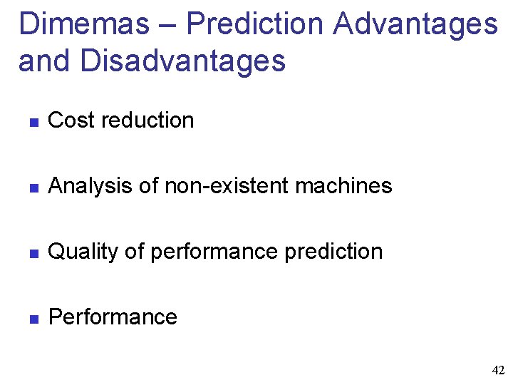 Dimemas – Prediction Advantages and Disadvantages n Cost reduction n Analysis of non-existent machines