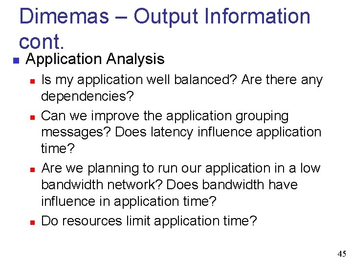 Dimemas – Output Information cont. n Application Analysis n n Is my application well