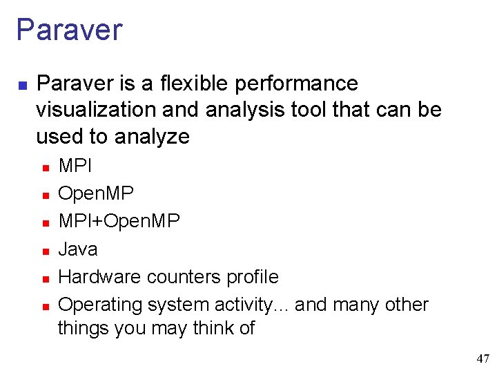 Paraver n Paraver is a flexible performance visualization and analysis tool that can be