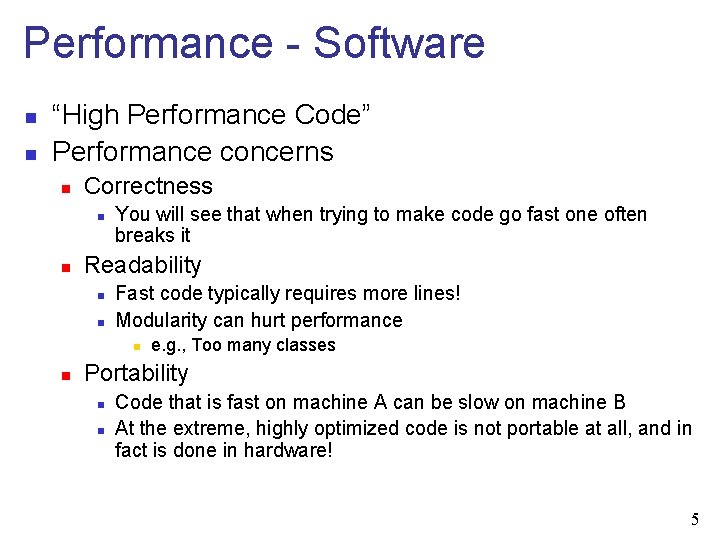 Performance - Software n n “High Performance Code” Performance concerns n Correctness n n