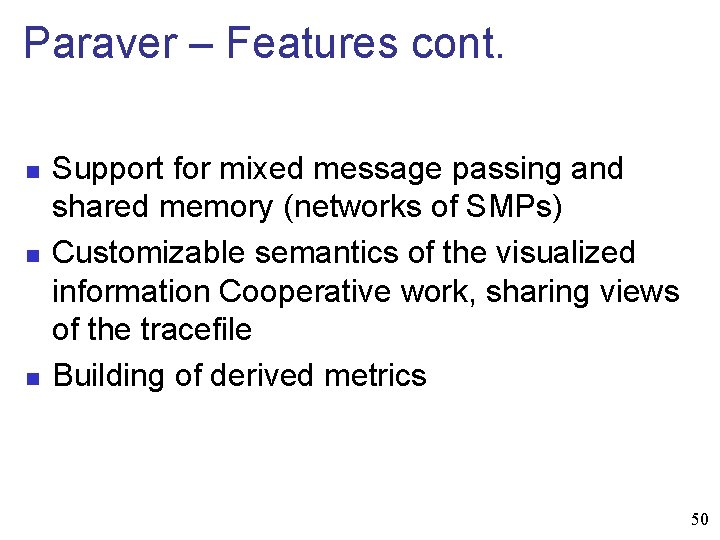 Paraver – Features cont. n n n Support for mixed message passing and shared