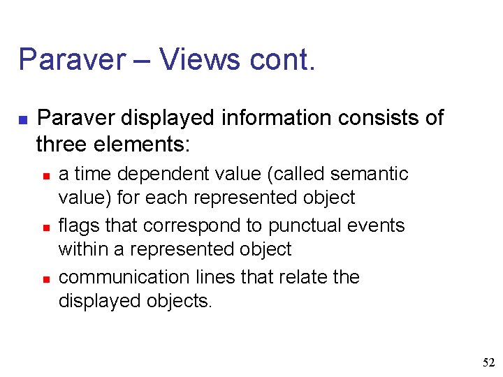 Paraver – Views cont. n Paraver displayed information consists of three elements: n n
