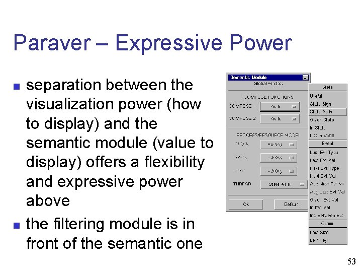 Paraver – Expressive Power n n separation between the visualization power (how to display)
